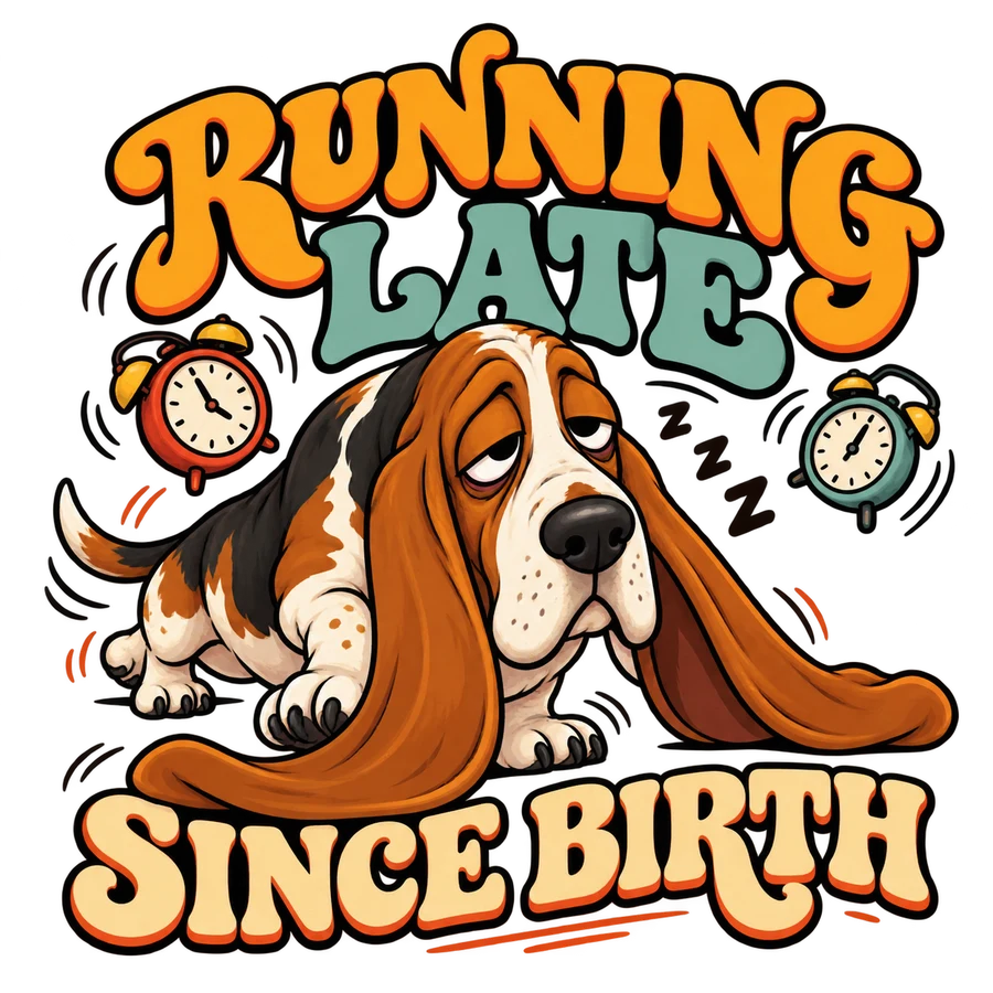 Running late since birth – tryckmotiv